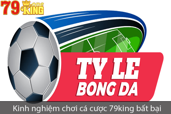 Cá cược bóng đá trực tuyến 79king là gì?