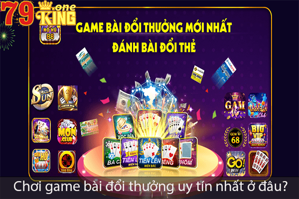 Game bài đổi thưởng 79king - Địa chỉ uy tín đang chơi nhất 2023