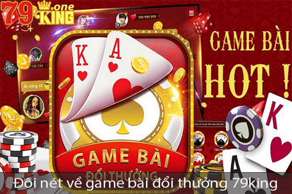 Game bài đổi thưởng 79king - Địa chỉ uy tín đang chơi nhất 2023