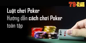 Thủ thuật cách chơi poker cực chiến cho tân binh