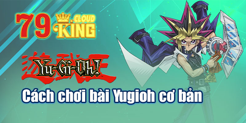 Cách chơi bài Yugioh cơ bản