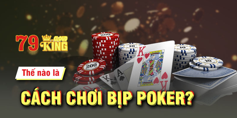 Thế nào là cách chơi bịp Poker?