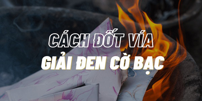 Top 6 cách đốt vía giải đen cờ bạc hiệu quả nhất