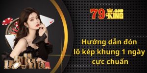 Hướng dẫn đón lô kép khung 1 ngày cực chuẩn