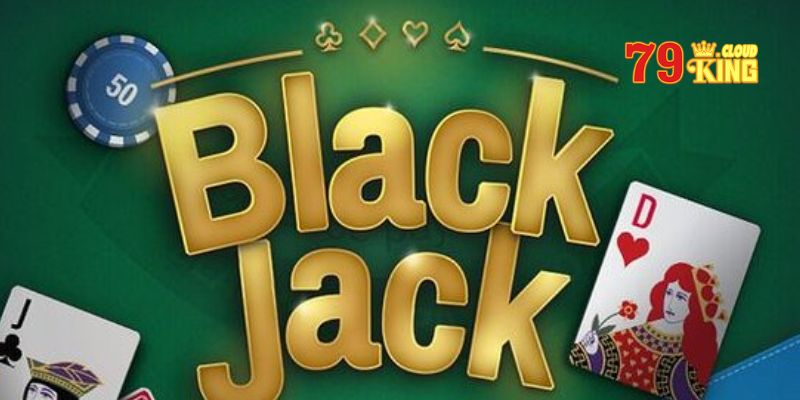 Cách đánh blackjack bách chiến bách thắng