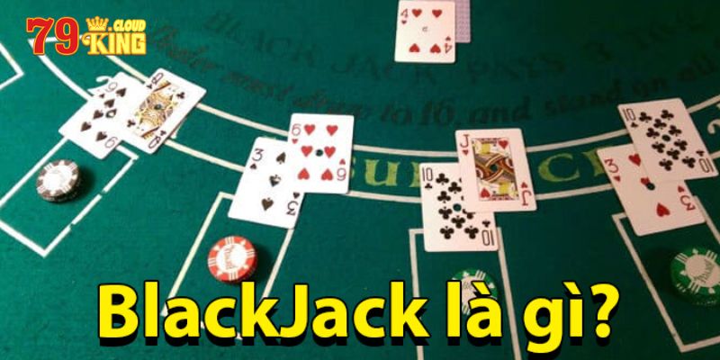 Blackjack là gì?