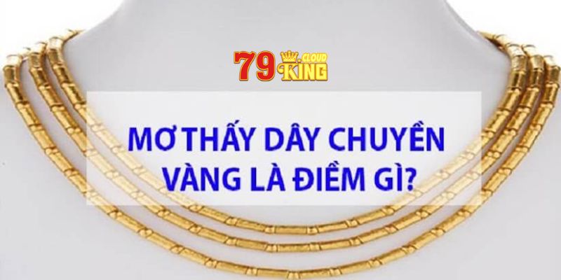 Mơ Thấy Dây Chuyền Vàng: Bí Ẩn Chôn Vùi Được Tiết Lộ